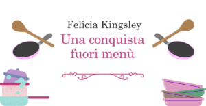 Una conquista fuori menu (recensione) - felicia kinsley